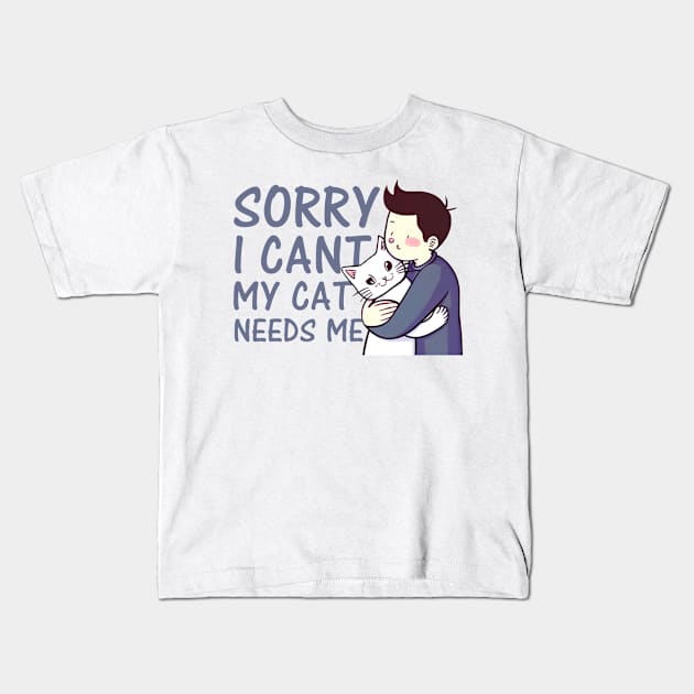 sorry i cant my cat needs me Kids T-Shirt by Creativoo